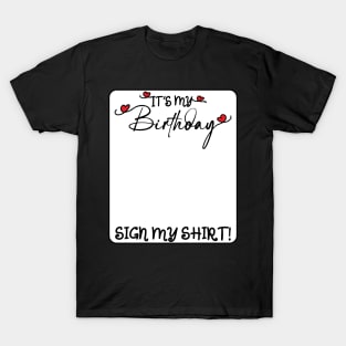 It's My Birthday Years Old Birthday Party Sign My T-Shirt